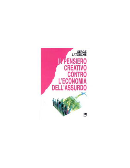 Il pensiero creativo contro l'economia dell'assurdo
