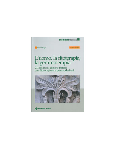 L'uomo, la fitoterapia, la gemmoterapia - (III Edizione)