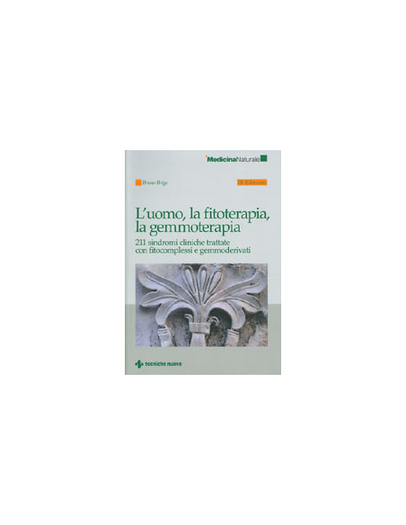L'uomo, la fitoterapia, la gemmoterapia - (III Edizione)