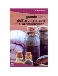 Il Grande Libro dell'Aromaterapia e Aromacosmesi