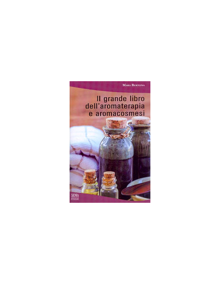 Il Grande Libro dell'Aromaterapia e Aromacosmesi