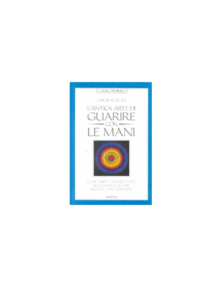 L'antica Arte di Guarire con le Mani