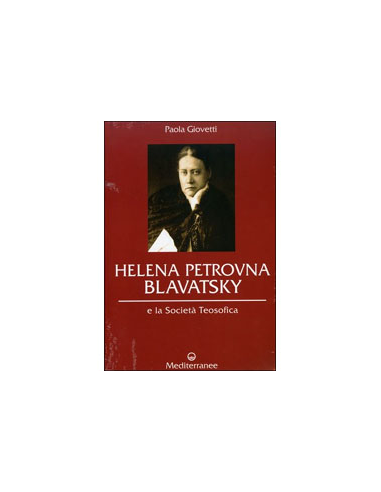 Helena Petrovna Blavatsky e la Società Teosofica