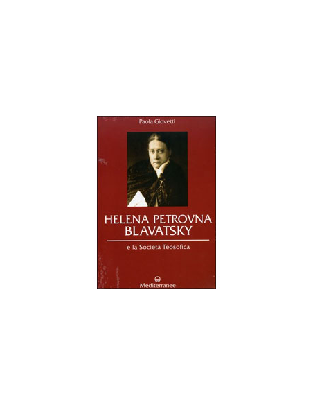 Helena Petrovna Blavatsky e la Società Teosofica