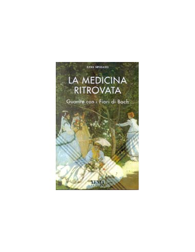 La medicina ritrovata, guarire con i fiori di Bach