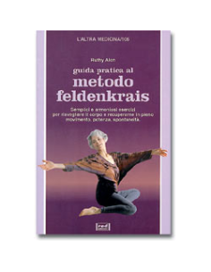 Guida pratica al metodo Feldenkrais