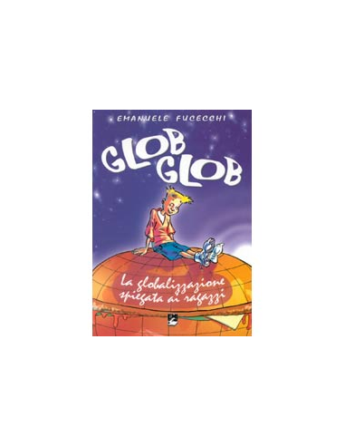 Glob Glob la globalizzazione spiegata ai ragazzi