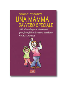 Come essere una mamma davvero speciale