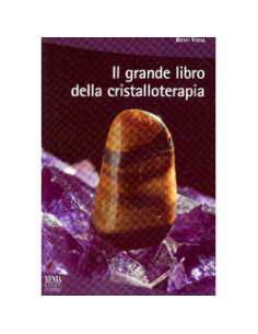 Il grande libro della cristalloterapia