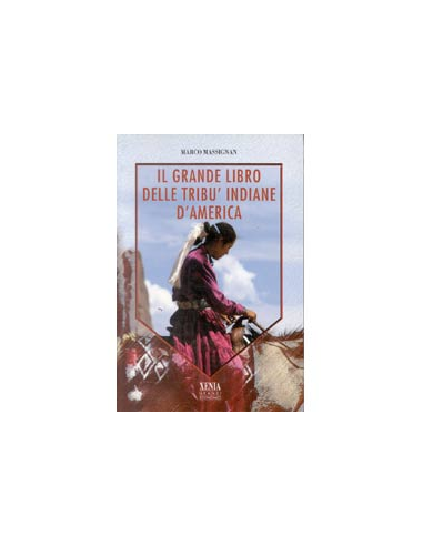 Il grande libro delle tribù indiane d' America