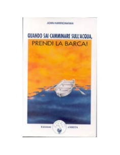 Quando Sai Camminare sull’Acqua, Prendi la Barca! (R)