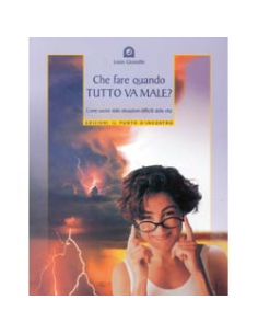 Che fare quando tutto va male