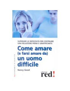 Come amare (e farsi amare) da un uomo difficile