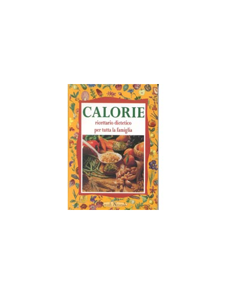 Calorie, ricettario dietetico per la famiglia