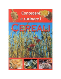 Conoscere e cucinare i cereali