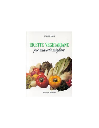 Ricette Vegetariane per una Vita Migliore