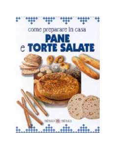 Come preparare pane e torte salate