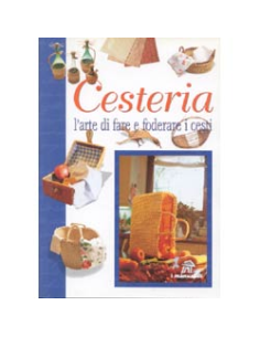 Cesteria, l'arte di fare e foderare i cesti