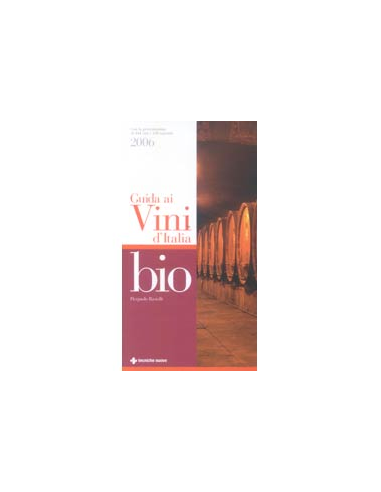 Guida ai vini Bio d'Italia 2006 440 avini 150 aziende