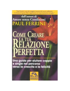 Come Creare la Tua Relazione Perfetta