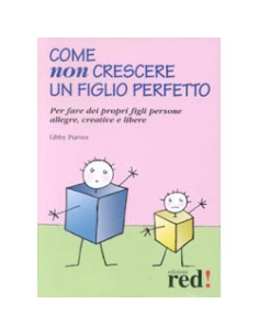 Come non crescere un figlio perfetto