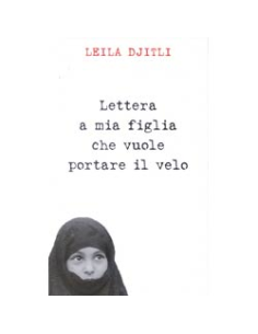 Lettera a mia figlia che vuole portare il velo