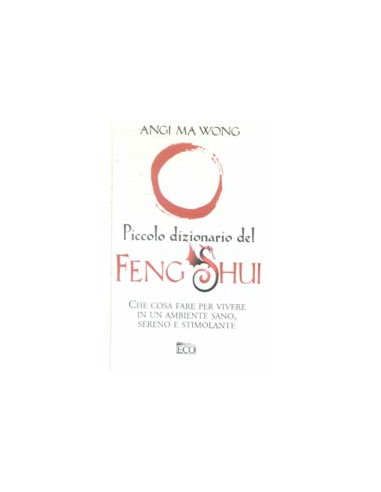 Piccolo Dizionario del Feng Shui