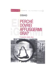 Perchè dovrei affliggermi ora ?