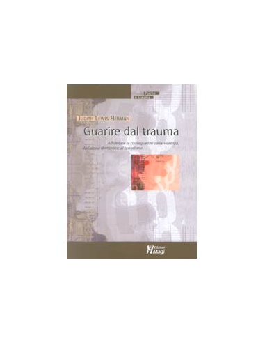 Guarire dal trauma, le conseguenze della violenza