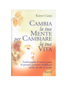 Cambia la tua Mente per cambiare la tua Vita
