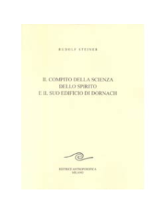 Il Compito della Scienza dello Spirito e il suo Edificio di Dornach