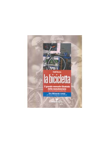 La bicicletta, il grande manuale illustrato della manutenzione