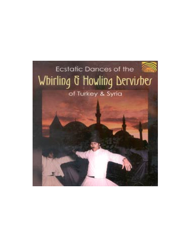 Ecstatic Dances of the Whirling and Howling dervishes
