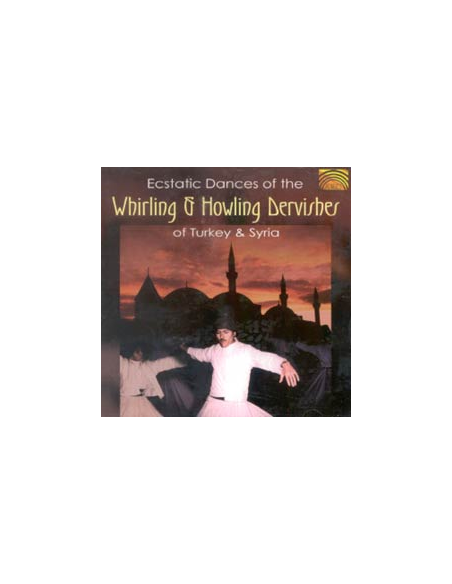Ecstatic Dances of the Whirling and Howling dervishes