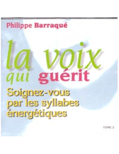 LA VOIX QUI GUERITSoignez-vus par les syllabes eneretiques VOLUME 2