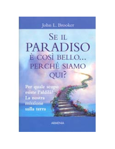 Se il Paradiso è così bello...perché siamo qui?
