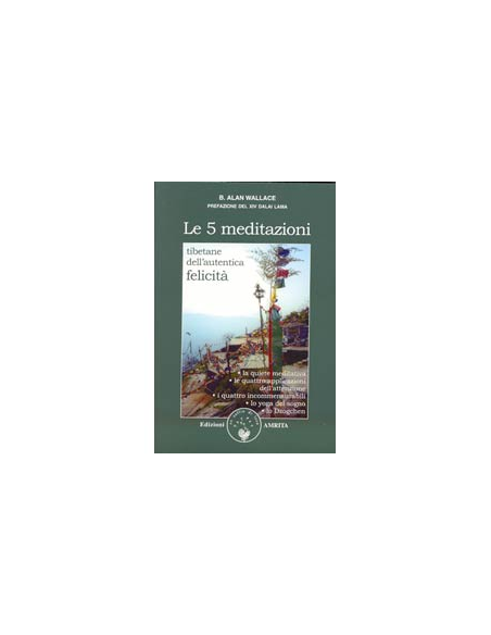 Le 5 meditazioni Tibetane dell'Autentica Felicità