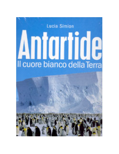 Antartide il cuore bianco della Terra