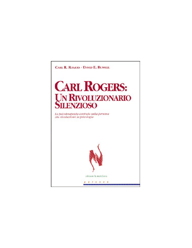 Carl Rogers: un rivoluzionario silenzioso