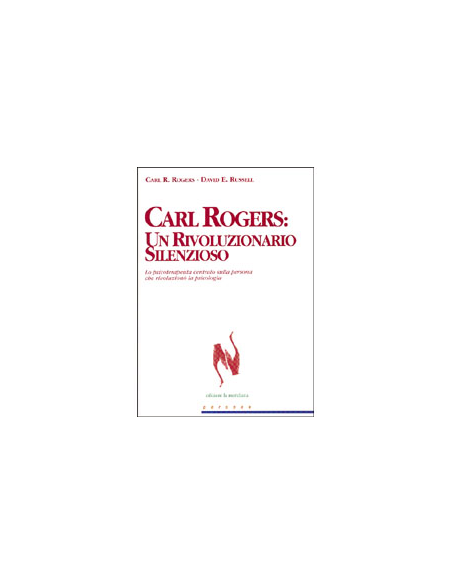Carl Rogers: un rivoluzionario silenzioso