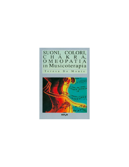 Suoni, colori, chakra, omeopatia in Musicoterapia