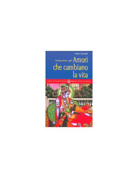 Iniziazione agli Amori che cambiano la Vita
