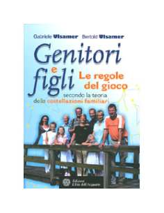 Genitori e figli: le regole del gioco secondo la teoria delle costellazioni familiari