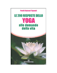 Le 200 risposte dello Yoga alle domande della vita