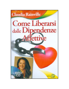 Come Liberarsi dalle Dipendenze Affettive - Libro + CD
