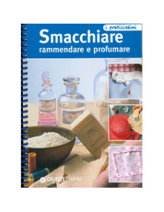 Smacchiare rammendare e profumare