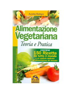 Alimentazione Vegetariana - Teoria e Pratica