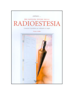 Entrare nei Favolosi Poteri della Radioestesia