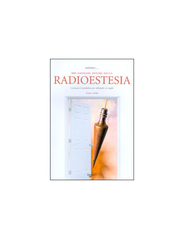 Entrare nei Favolosi Poteri della Radioestesia