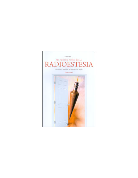 Entrare nei Favolosi Poteri della Radioestesia